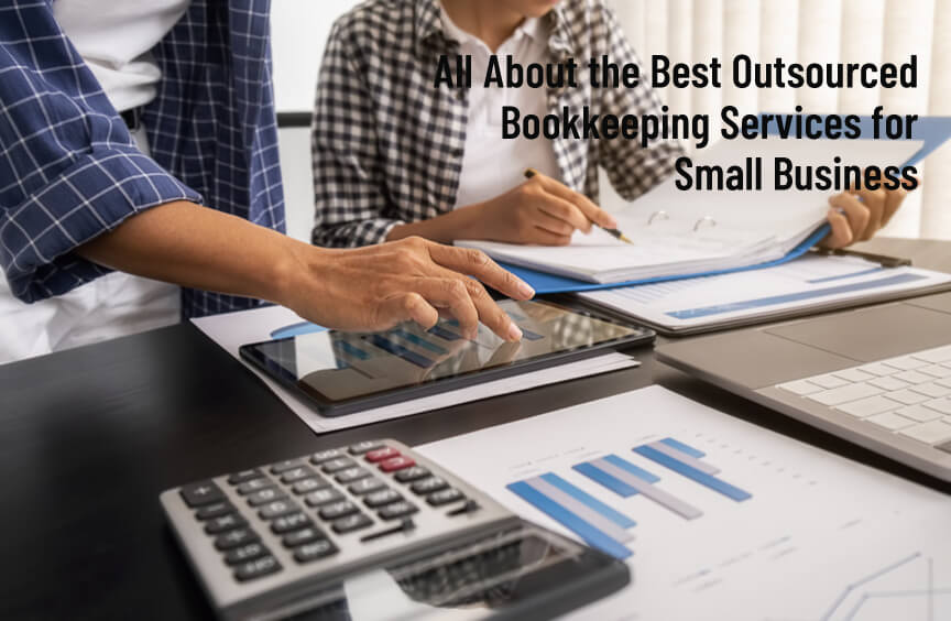 All About the Best Outsourced Bookkeeping Services for Small Business